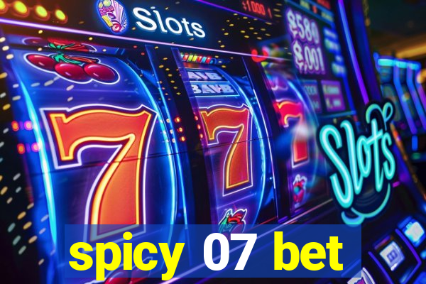 spicy 07 bet